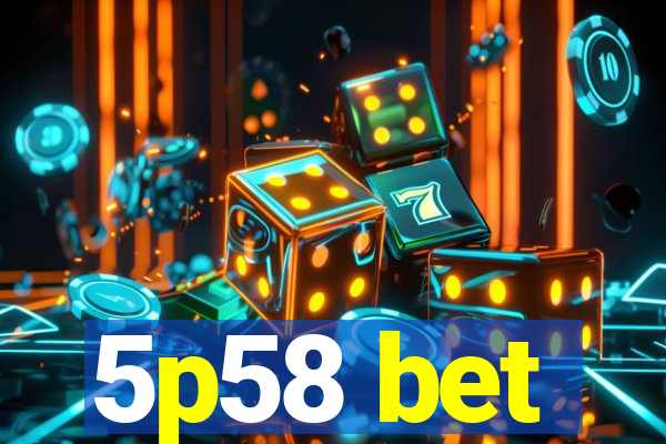 5p58 bet